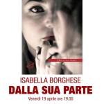 Dialogo a tre ieri sera alla Drogheria del Buonconsiglio tra Mascia Di Marco, Carmine Tomeo e la scrittrice romana Isabella Borghese in occasione della ... - locandina-dalla-sua-parte-150x150