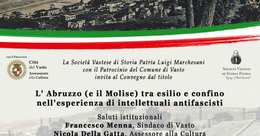 Vasto, oggi in Municipio il Convegno “L’Abruzzo e il Molise tra esilio e confino nell’esperienza degli intellettuali antifascisti”