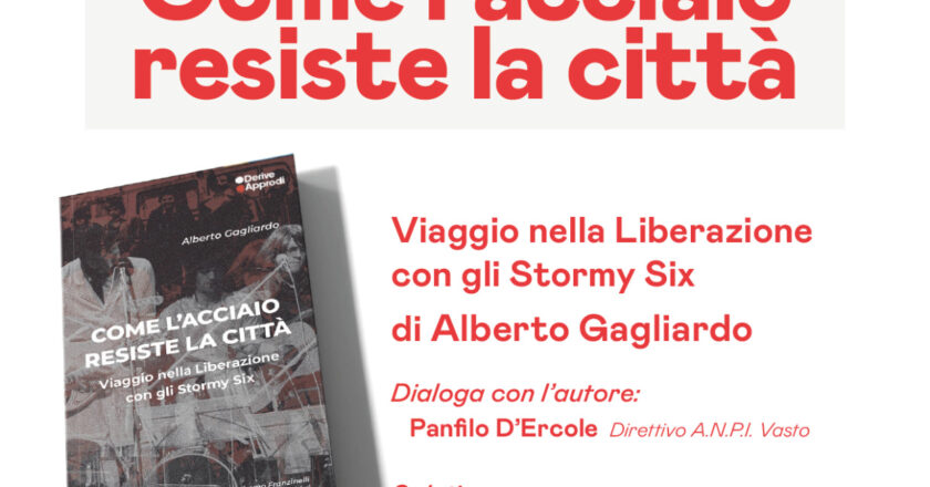 “Come d’acciaio resiste la città  Viaggio nella Liberazione con gli Stormy Six”, sabato 24 la presentazione a Palazzo d’Avalos