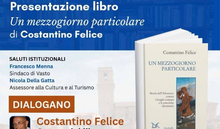 A Vasto la presentazione del libro “Un mezzogiorno particolare” di Costantino Felice