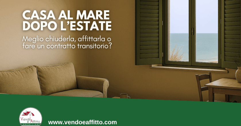 Casa al mare dopo l’estate: meglio chiuderla, affittarla o fare un contratto transitorio?