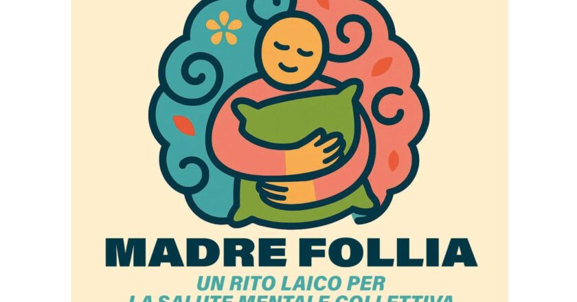 Vasto, il 14 novembre “Madre Follia – Un rito laico per la salute mentale collettiva”