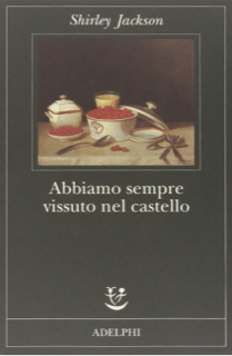 Per Consiglio di lettura “Abbiamo sempre vissuto nel castello” di Shirley Jackson