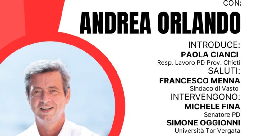 Andrea Orlando a Vasto. “Nuove politiche industriali per governare le trasformazioni”
