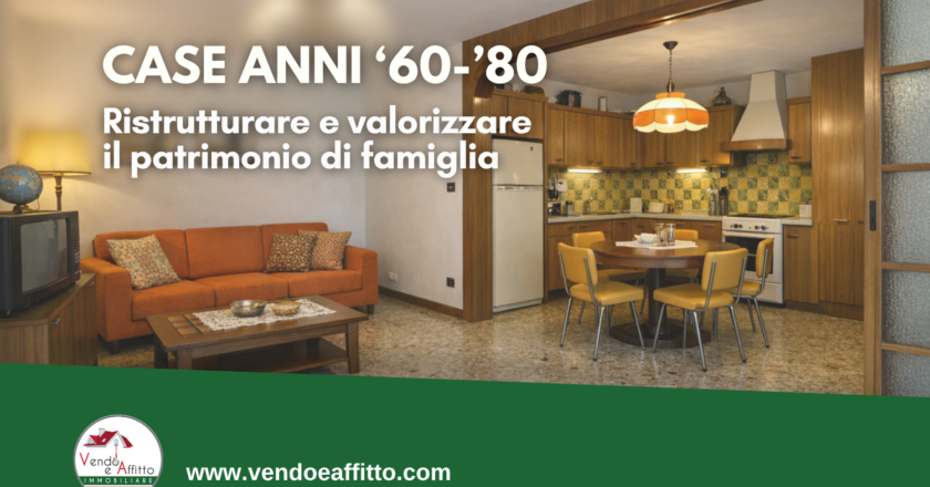 Case anni ’60–’80: ristrutturare e valorizzare il patrimonio di famiglia