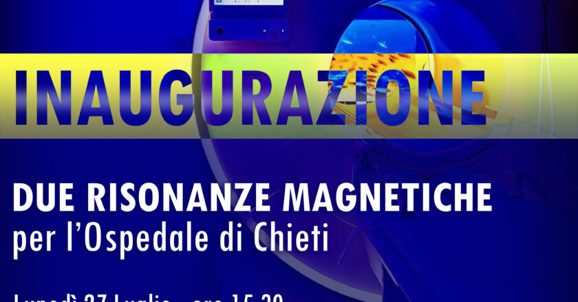 Lunedì 27 luglio saranno inaugurate due Risonanze magnetiche all’ospedale di Chieti